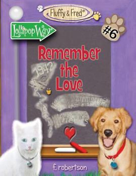 Remember the Love - Book #6 of the Fluffy & Fred