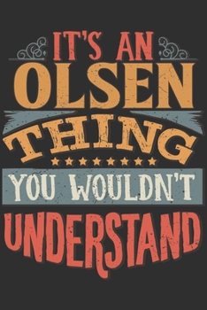 Paperback It's An Olsen You Wouldn't Understand: Want To Create An Emotional Moment For A Olsen Family Member ? Show The Olsen's You Care With This Personal Cus Book