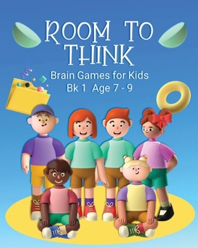 Paperback Room to Think: Brain Games for Kids Bk 1 Age 7 - 9 Book