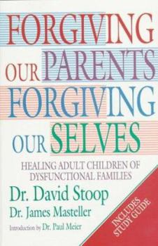 Paperback Forgiving Our Parents, Forgiving Our Selves: Healing Adult Children of Dysfunctional Families Book