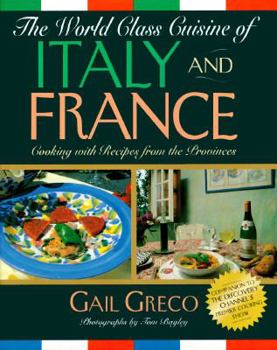 Hardcover World Class Cuisine of Italy and France: Cooking with Recipes from the Provinces Book