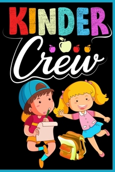 Kinder Crew Notebook: Kindergarten Lined Journal Notebook For Kids Girls & Boys - 120 Pages 6x9 Notebook To Write in For Preschool Students