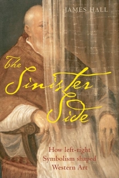 Hardcover The Sinister Side: How Left-Right Symbolism Shaped Western Art Book