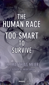 Hardcover The Human Race - Too Smart to Survive Book