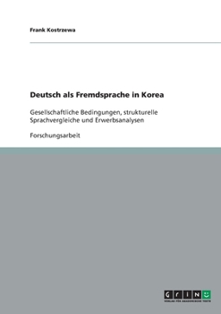 Paperback Deutsch als Fremdsprache in Korea: Gesellschaftliche Bedingungen, strukturelle Sprachvergleiche und Erwerbsanalysen [German] Book