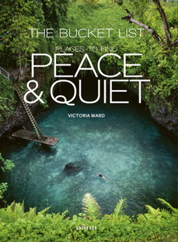 Hardcover The Bucket List: Places to Find Peace and Quiet Book