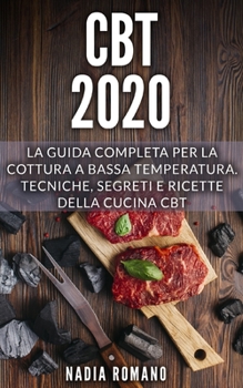 Paperback CBT 2020: La guida completa per la cottura a bassa temperatura. Tecniche, segreti e ricette della cucina CBT [Italian] Book