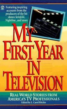 My First Year in Television: Real World Stories from America's TV Professionals (First Year Career)