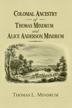 Colonial Ancestry of Thomas Mindrum and Alice Anderson Mindrum