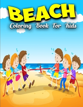 Beach Coloring Book For Kids: Beach Vacation Coloring Book Gift For Kids | Beautiful Summer & Peaceful Ocean Fun and Relaxing Beach Vacation Scenes