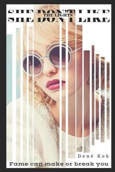 Paperback She Don't Like the Lights: Fame Can Make or Break You... Book