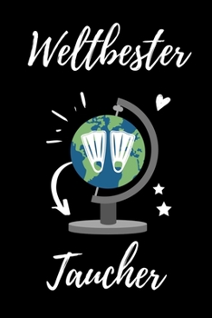WELTBESTER TAUCHER: A4 Notizbuch TAGEBUCH Geschenkidee für Taucher | schönes Geschenk für Geräte Taucher Fans  | Trainingsbuch | Planer | Tauchen | Taucherlogbuch (German Edition)