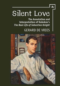 Silent Love: The Annotation and Interpretation of Nabokov’s "The Real Life of Sebastian Knight"
