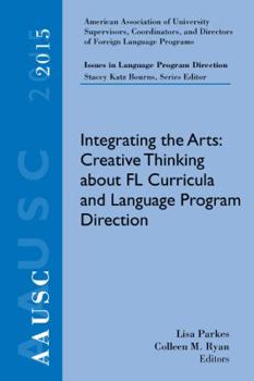 Paperback Aausc 2015 Volume - Issues in Language Program Direction: Integrating the Arts: Creative Thinking about FL Curricula and Language Program Direction Book