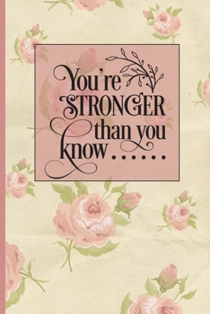 Paperback You're Stronger Than You Know: Blank Lined Notebook with Antique Floral Rose Design Book