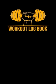 Workout Log Book: Bodybuilding Journal, Physical Fitness Journal, Fitness Log Books, Workout Log Books for Men & Women