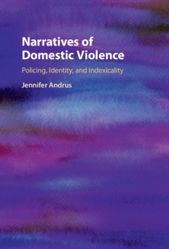 Hardcover Narratives of Domestic Violence: Policing, Identity, and Indexicality Book