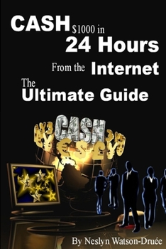 Paperback CASH $1000 in 24 Hours from the Internet - The Ultimate Guide Book