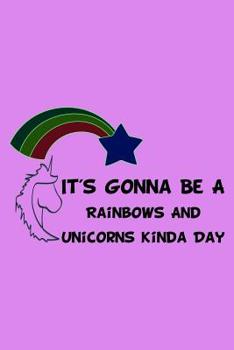 Paperback It's Gonna Be A Rainbows And Unicorns Kinda Day: Mood Tracker Book