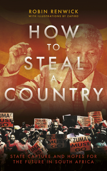 Hardcover How to Steal a Country: State Capture and Hopes for the Future in South Africa Book