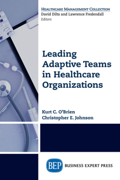 Paperback Leading Adaptive Teams in Healthcare Organizations Book