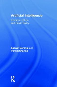 Hardcover Artificial Intelligence: Evolution, Ethics and Public Policy Book