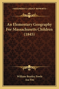 Paperback An Elementary Geography For Massachusetts Children (1845) Book