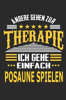 Andere gehen zur Therapie Ich gehe einfach Posaune spielen: Notizbuch mit 110 linierten Seiten, ideal als Geschenk, auch als Dekoration verwendbar