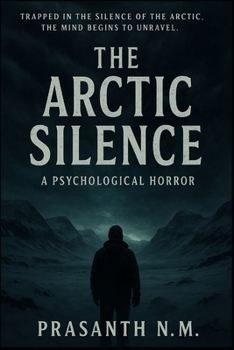 Paperback The Arctic Silence: Trapped in the silence of the Arctic, the mind begins to unravel Book