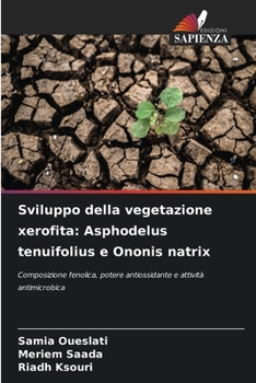 Sviluppo della vegetazione xerofita: Asphodelus tenuifolius e Ononis natrix (Italian Edition)
