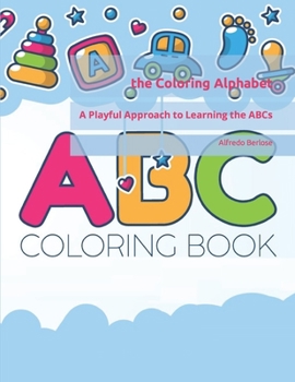Paperback The Coloring Alphabet: A Playful Approach to Learning the ABCs Book