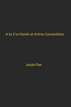 A to Z to Panels at Anime Conventions: Panels that you can make