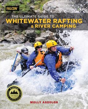 Paperback The Ultimate Guide to Whitewater Rafting and River Camping Book