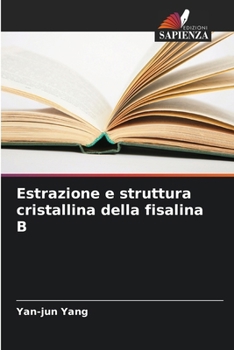Estrazione e struttura cristallina della fisalina B (Italian Edition)