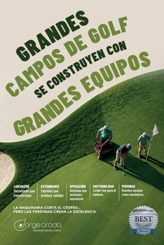 Grandes Campos de Golf se Construyen con Grandes Equipos: La Guía Estratégica de Liderazgo, Operación y Excelencia para Directores de Clubes de Golf (Spanish Edition)
