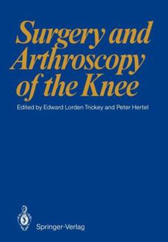Surgery and Arthroscopy of the Knee: First European Congress of Knee Surgery and Arthroscopy Berlin, 9 14. 4. 1984