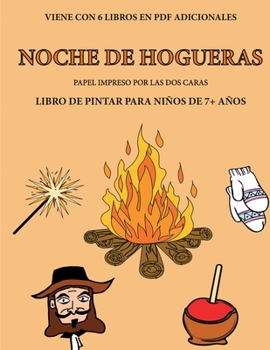 Libro de pintar para niños de 7+ años (Noche de hogueras): Este libro tiene 40 páginas para colorear sin estrés, para reducir la frustración y mejorar ... del lápiz y ejercitar (Spanish Edition)