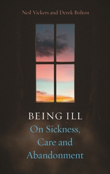 Hardcover Being Ill: On Sickness, Care and Abandonment Book