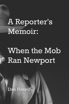 Paperback A Reporter's Memoir: When the Mob Ran Newport Book