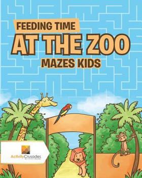 Paperback Feeding Time at the Zoo: Mazes Kids Book
