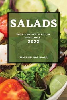 Paperback Salads 2022: Delicious Recipes to Be Healthier Book