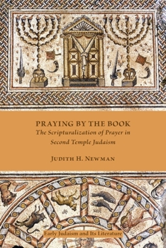 Paperback Praying by the Book: The Scripturalization of Prayer in Second Temple Judaism Book