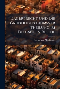 Paperback Das Erbrecht Und Die Grundeigenthumsvertheilung Im Deutschen Reiche [German] Book