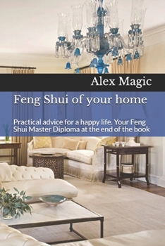 Paperback Feng Shui of your home: Practical advice for a happy life. Your Feng Shui Master Diploma at the end of the book