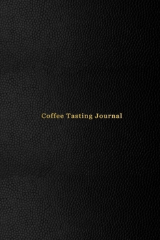 Paperback Coffee Tasting Journal: Coffee drinking record log book for coffee lovers - Track, rate and take note of all coffe drink tasting experiences - Book