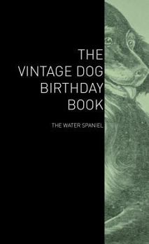 Hardcover The Vintage Dog Birthday Book - The Water Spaniel Book