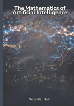 Paperback The Mathematics of Artificial Intelligence: An accessible journey from foundations to frontiers Book