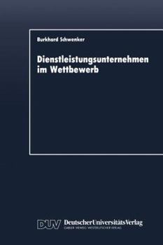 Paperback Dienstleistungsunternehmen Im Wettbewerb: Marktdynamik Und Strategische Entwicklungslinien [German] Book