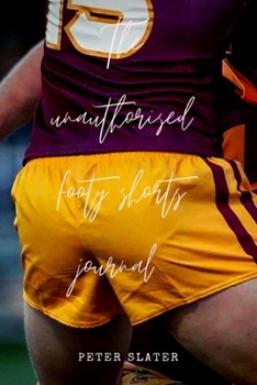 Paperback The unauthorised footy shorts journal Book