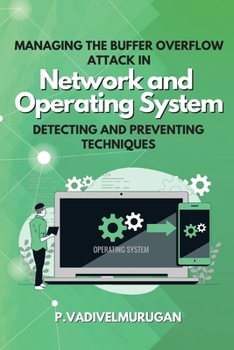 Paperback Managing the Buffer Overflow Attack in Network and Operating System Detecting and Preventing Techniques Book